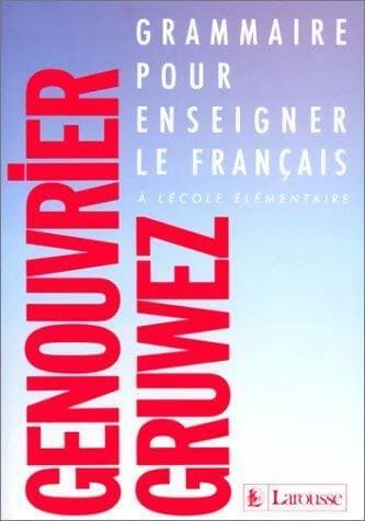 Grammaire pour enseigner le français - Emile Genouvrier